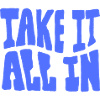 Take all in