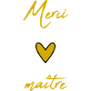 MAITRE. MAÎTRESSE. MERCI. MERCI MAÎTRESSE