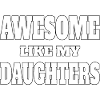 Awesome like my daughters