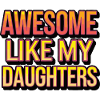 Awesome like my daughters