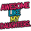 Awesome like my daughters
