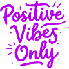 Positive Vibes Only Positive Vibes