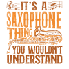 Saxophone It's A Saxophone Thing