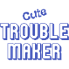 Cute Trouble Maker