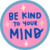 Be kind to your mind