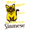 I Speak Fluent Siamese Cat