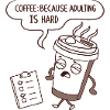 Coffee Because Adulting is Hard