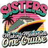 Sisters Cruise - Making Memories