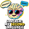 Sarcasm: My second language