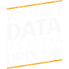 Uden data er det bare en mening