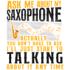Saxophone Ask Me About My