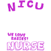 Nicu Nurse We Love Babies