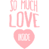 So much Love inside