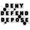 DENY DEFEND DEPOSE