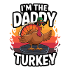 Daddy Turkey Thanksgiving