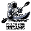Kayak Astronaut Follow Your Dreams