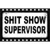 Shit Show Supervisor