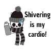 Shivering is my cardio