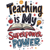 Teaching is My Superpower