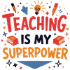 Teaching is My Superpower