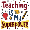 Teaching is My Superpower