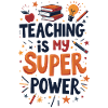 Teaching is My Superpower
