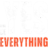 Yes Everything