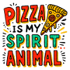Pizza Is My Spirit Animal