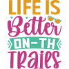 Life-Is-Better-On-The-Trails