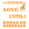 Love Dogue De Bordeaux