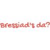 Bressiads da?