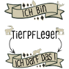 Lustiger Tierpfleger Spruch - ich darf das!