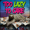 Too Lazy Too Care