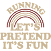 Running: Let's Pretend It's Fun