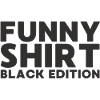 Funny Shirt Black Edition
