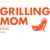Griller Mom Definition Grilling