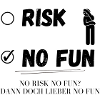 No Risk - No Fun