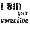 I am your Valentine