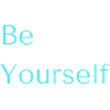 Be Yourself