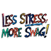 Less Stress, More swag!