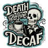 Death before decaf