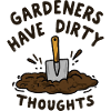 Gardeners Have Dirty Thoughts