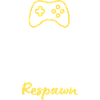 Keep Calm and Respawn