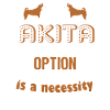 My Akita Is A Necessity