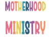 Motherhood Is My Ministry