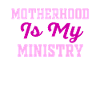 Motherhood Is My Ministry