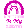 Motherhood Is My Ministry