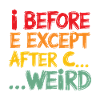 I Before E Except After C Funny Grammar Quote