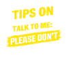 Tips On How To Talk To Me Please Dont Funny