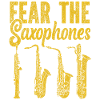 Saxophone Fear The Saxophones